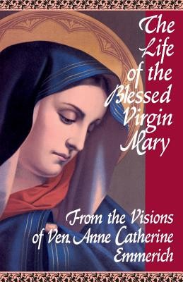 The Life of the Blessed Virgin Mary from the Visions of Anne Catherine Emmerich foto