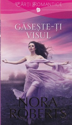 Nora Roberts - Gaseste-ti visul foto