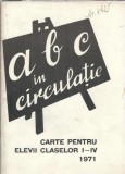 Carte ABC in circulatie pentru elevi clasele I-IV, editia 1971, 80 pagini, stare buna