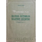 Ion M. Miu - Metode noi pentru calculul sectiunilor solicitate excentric (Editia: 1956)