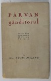 Parvan Ganditorul - Al. Busuioceanu, Editia a II-a. Roman, 69 pagini, coperta originala