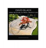 David Black Urban Sculpture as Proto-Architecture - Paperback brosat - David Black - Design Media Publishing Limited