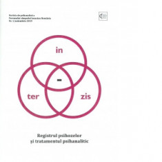 Revista de psihanaliza a Forumului Campului Iacanian-Romania. Nr. 1/noiembrie 2019. In-ter-zis. Registrul psihozelor si tratamentul psihanalitic