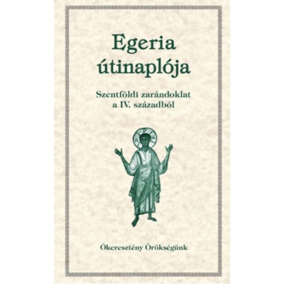 Egeria &amp;uacute;tinapl&amp;oacute;ja - Szentf&amp;ouml;ldi zar&amp;aacute;ndoklat a IV. sz&amp;aacute;zadb&amp;oacute;l - &amp;Oacute;kereszt&amp;eacute;ny &amp;ouml;r&amp;ouml;ks&amp;eacute;g&amp;uuml;nk 14. foto