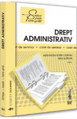 Drept administrativ Partea 1. Caiet de seminar - Alexandru Sorin Ciobanu, Irina Suatean