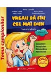 Vreau sa fiu cel mai bun - Clasa 1 - Maria Petrache, Daniela Oprea, Maria Coman, Florica Stoica, Dumitru Sturzeanu