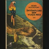 &Icirc;nt&acirc;mplări din Viața Mea Vol. II - Henri Rochefort - Biografii Memorii 1983 - Carte Beletristică