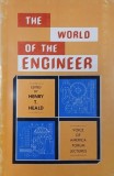 Carte "The World of The Engineer" - Henry T. Heald (coordonator), Carte straina, In engleza