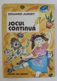 JOCUL CONTINUA - POVESTIRI VESELE de EDUARD JURIST , ilustratii de DANA SCOBEL - ROMAN , 1985