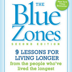 The Blue Zones, Second Edition: 9 Power Lessons for Living Longer from the People Who've Lived the Longest