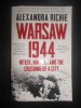 Warsaw 1944: Hitler, Himmler and the Crushing of a City - Alexandra Richie, Editura William Collins, Carte de Istorie