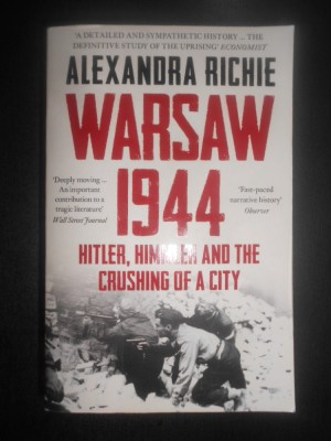 Alexandra Richie - Warsaw 1944. Hitler, Himmler and the crushing of a city foto