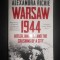 Alexandra Richie - Warsaw 1944. Hitler, Himmler and the crushing of a city