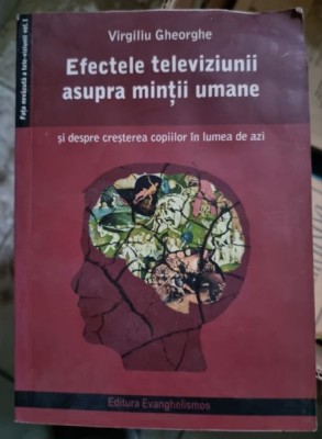 EFECTELE TELEVIZIUNII ASUPRA MINTII UMANE - VIRGILIU GHEORGHE foto