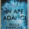 IN APE ADANCI de PAULA HAWKINS , 2017
