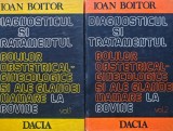 Diagnosticul si tratamentul bolilor obstetrical-ginecologice si ale glandei mamare la bovine (2 volume) - 1987 - Ioan Boitor (AS294), Dacia