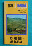 Muntii Codru Moma &ndash; Colectia Muntii Nostri Nr 18 ( Contine harta )