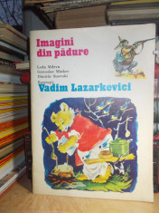 CARTE COPII ~ IMAGINI DIN PADURE , ILUSTRATII VADIM LAZARKEVICI , 1983 foto