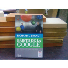 Baietii de la Google - Richard L. Brandt