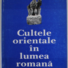 CULTELE ORIENTALE IN LUMEA ROMANA de ROBERT TURCAN , 1998 * COPERTA LIPITA CU SCOTCH