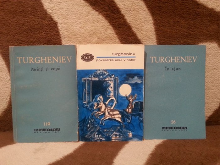 POVESTIRILE UNUI VANATOR/IN AJUN/PARINTI SI COPII-IVAN TURGHENIEV (3 VOL)