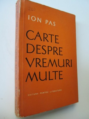 Carte despre vremuri multe - Ion Pas foto