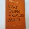 Carte despre vremuri multe - Ion Pas