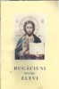 Rugaciuni pentru elevi, carte spirituala religioasa, Editura Episcopia Romanului, anul 2000, 39 pagini, educatie