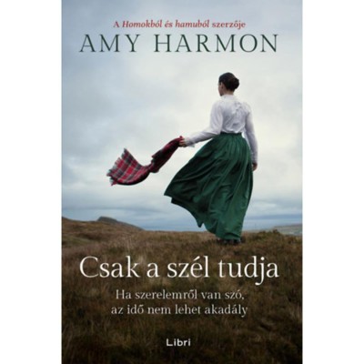 Csak a sz&amp;eacute;l tudja - Ha szerelemről van sz&amp;oacute;, az idő nem lehet akad&amp;aacute;ly - Amy Harmon foto