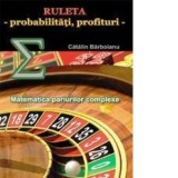 Ruleta - probabilitati, profituri. Matematica pariurilor complexe