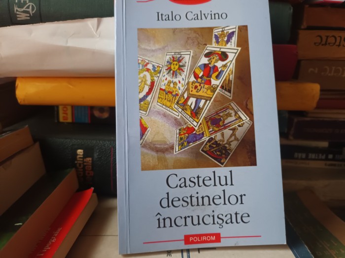 CASTELUL DESTINELOR INCRUCIȘATE - ITALO CALVINO, POLIROM, 2002, 164,PAG