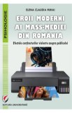 Eroii moderni ai mass-mediei din Romania - Elena Claudia Mihai