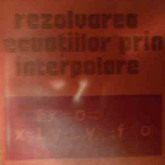 Rezolvarea Ecuatiilor Prin Interpolare - Ion Pavaloiu ,539822