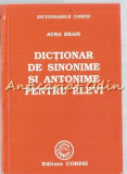 Dictionar De Sinonime Si Antonime Pentru Elevi - Aura Brais