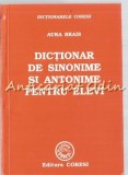Cumpara ieftin Dictionar Sinonime Antonime Elevi Aura Brais Coresi Bucuresti 2003 Romana 176 pagini
