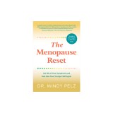 The Menopause Reset: Get Rid of Your Symptoms and Feel Like Your Younger Self Again