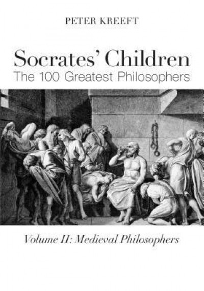 Socrates&#039; Children: Medieval: The 100 Greatest Philosophers