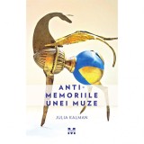 Cumpara ieftin Anti-Memoriile unei muze - Julia Kalman, Pandora-M