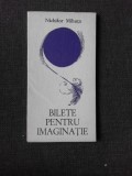BILETE PENTRU IMAGINATIE, VERSURI - NICHIFOR MIHUTA (CU DEDICATIA AUTORULUI PENTRU PETRU VINTILA)