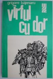 Varful cu dor &ndash; Grigore Bajenaru - Roman Beletristica
