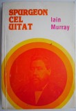 Spurgeon cel uitat &ndash; Iain Murray