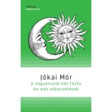 A nagyenyedi k&eacute;t fűzfa &eacute;s m&aacute;s elbesz&eacute;l&eacute;sek - J&oacute;kai M&oacute;r