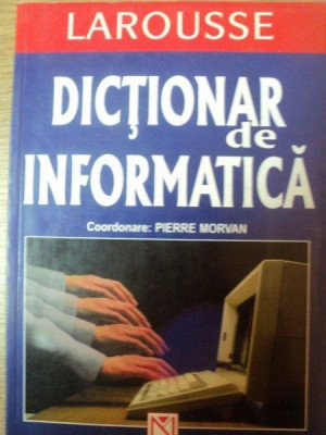 DICTIONAR DE INFORMATICA de PIERRE MORVAN foto