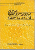 Cumpara ieftin Zona Reflexogena Pancreatica - M. Gilorteanu. P. Lepadat