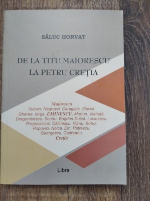 De la Titu Maiorescu la Petru Cretia, de Saluc Horvat, Ed. Libra foto