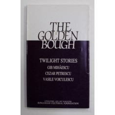 THE GOLDEN BOUGH - TWILIGHT STORIES by GIB MIHAESCU , CEZAR PETRESCU , VASILE VOICULESCU , NR. 1 ( 9) , 1999