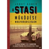 A Stasi műk&ouml;d&eacute;se Magyarorsz&aacute;gon - A keletn&eacute;met &eacute;s a magyar &aacute;llambiztons&aacute;g kapcsolata 1955-1989 - Jobst &Aacute;gnes