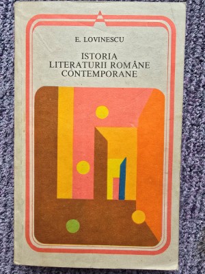 E. Lovinescu - Istoria literaturii romane contemporane, 1989, 350 pagini, stare buna foto
