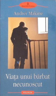 VIATA UNUI BARBAT NECUNOSCUT-ANDREI MAKINE-264960 foto