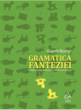 Cumpara ieftin Gramatica fanteziei. Introducere &icirc;n arta de a născoci povești, ART